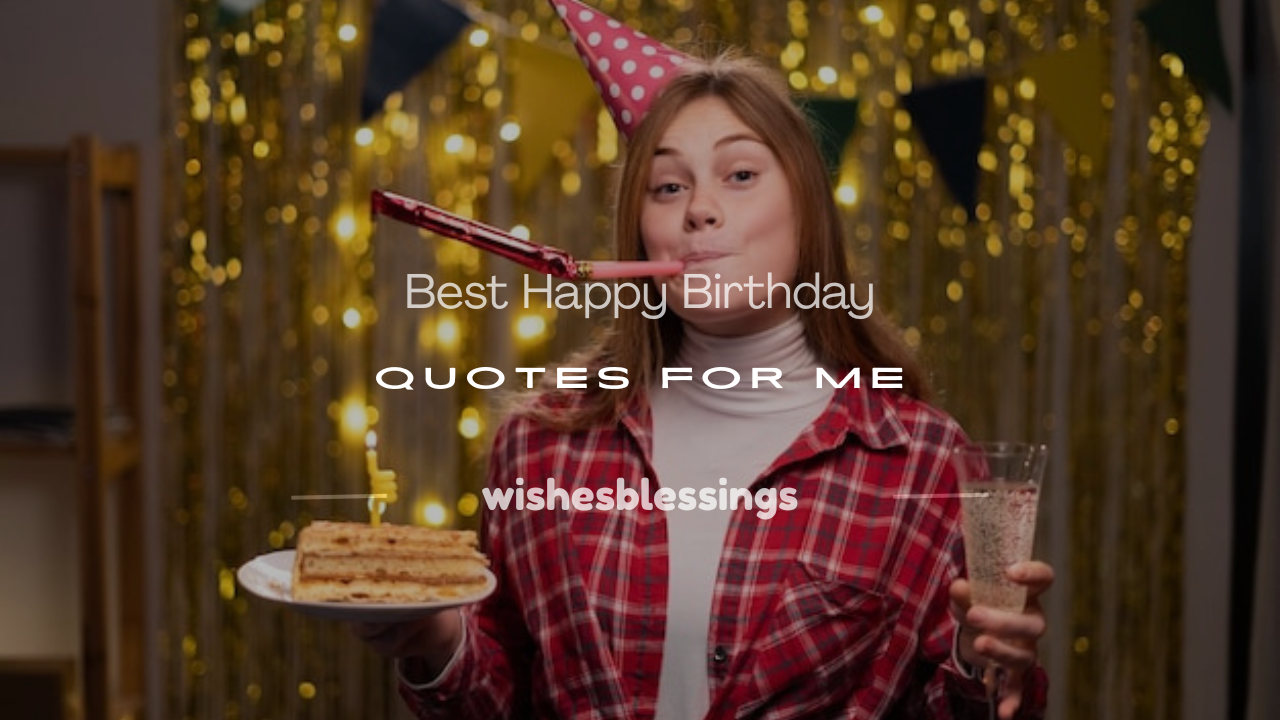 happy birthday quotes for me